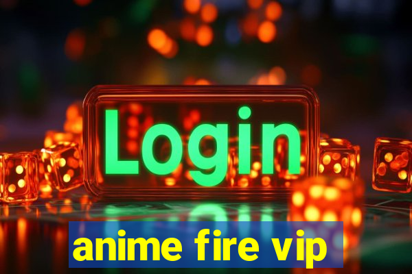 anime fire vip